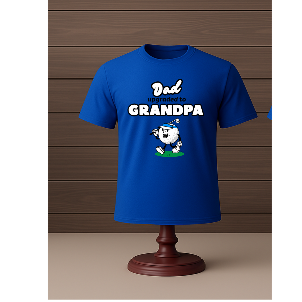 Dad upgraded to Grandpa t shirt