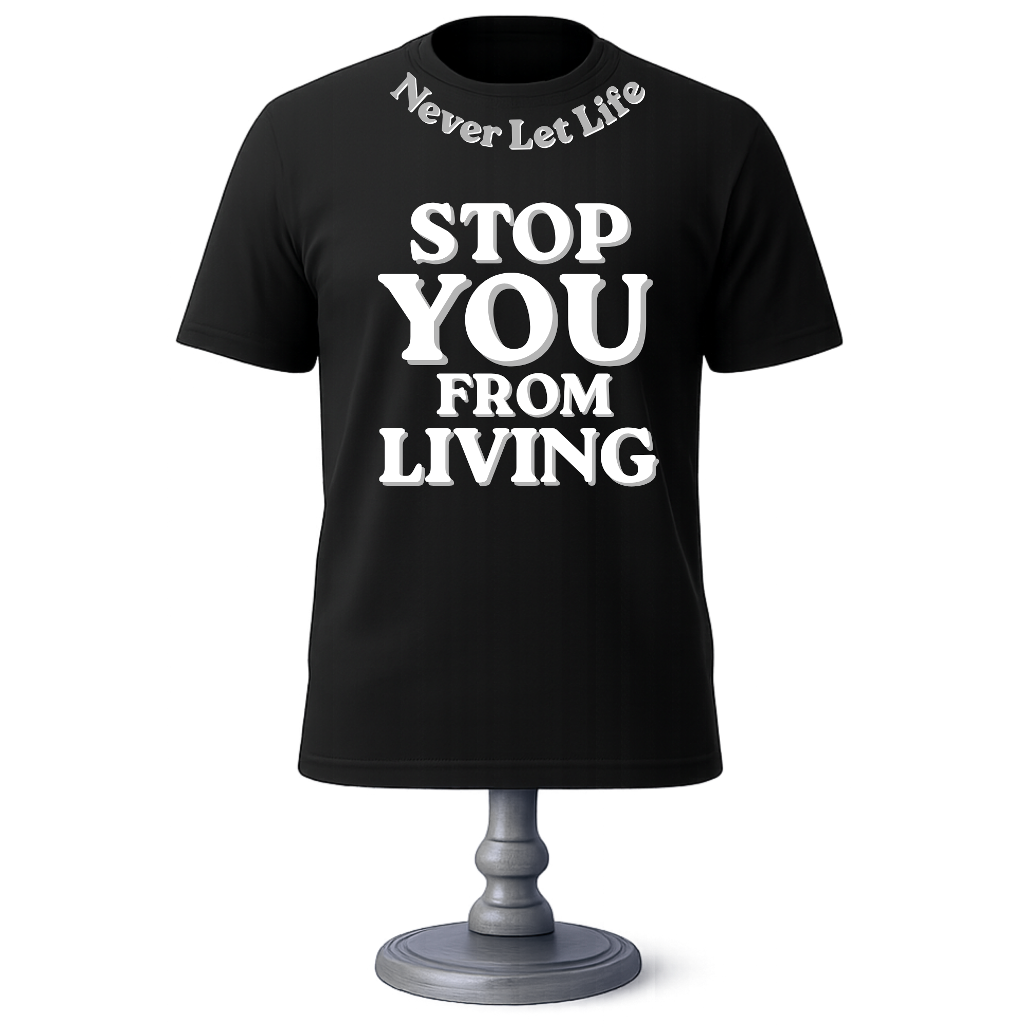 Never let life STOP you from LIVING t shirt!