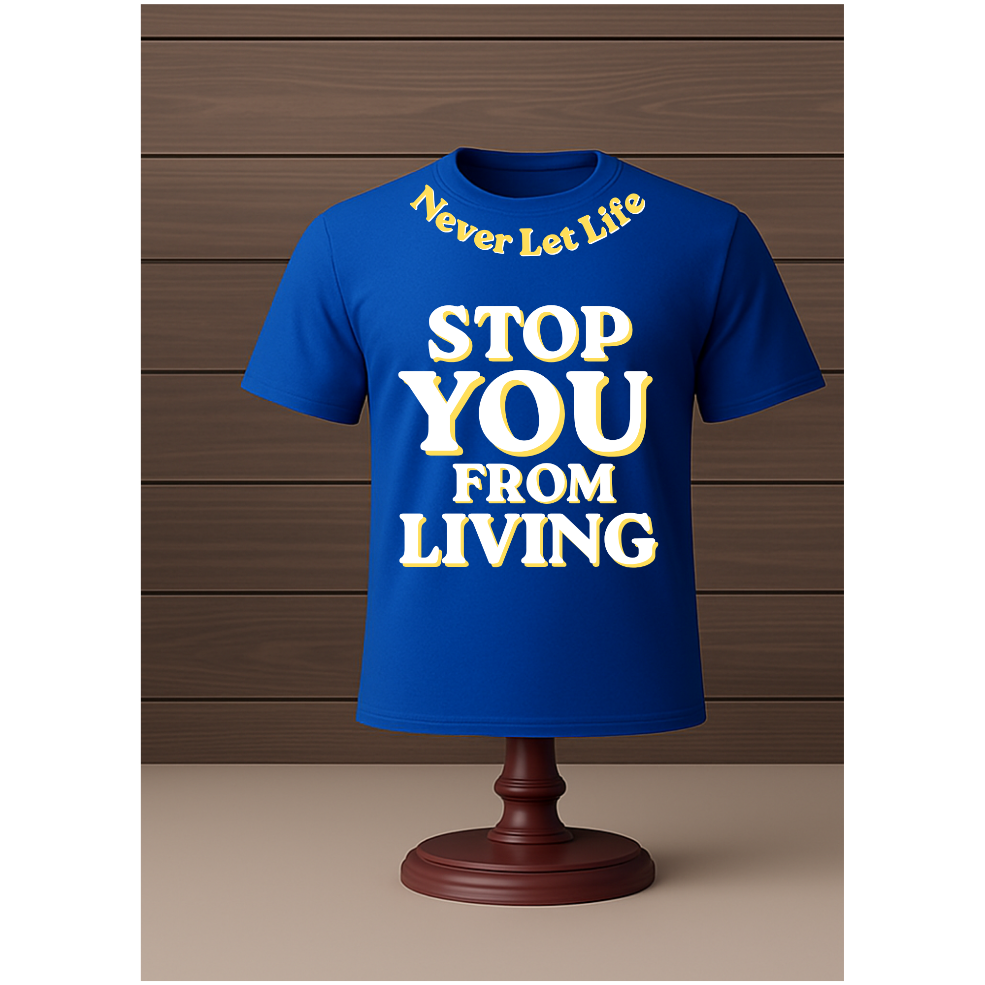 Never let life STOP you from LIVING t shirt!