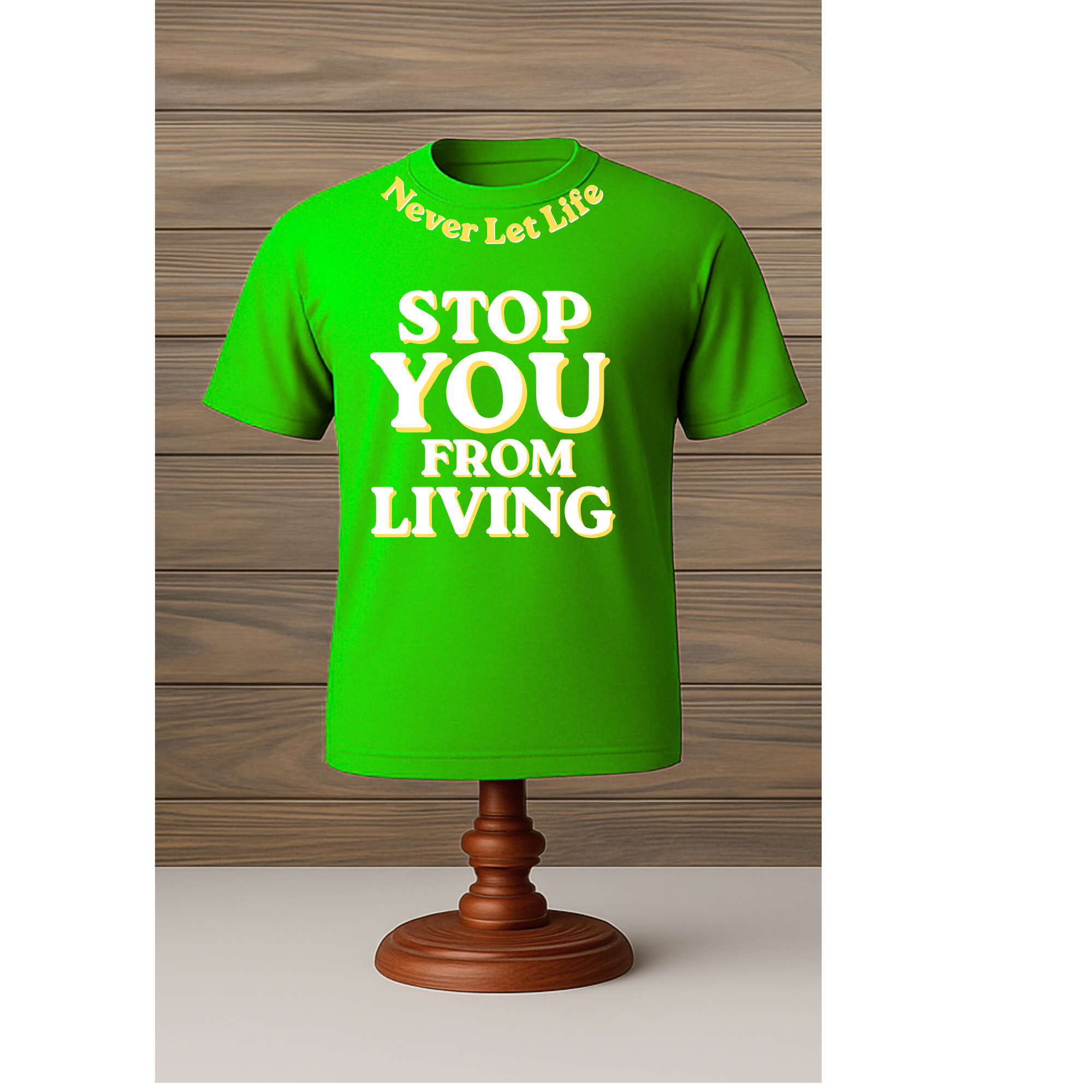 Never let life STOP you from LIVING t shirt!
